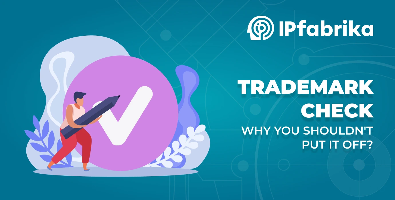 Trademark Verification – Why You Shouldn’t Procrastinate